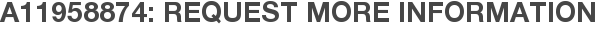 A11958874: Request More Information
