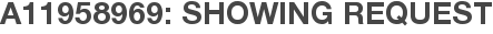A11958969: Showing Request