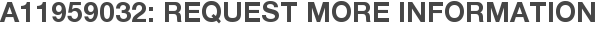 A11959032: Request More Information