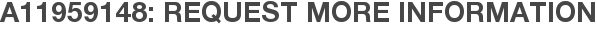 A11959148: Request More Information