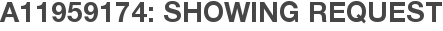 A11959174: Showing Request