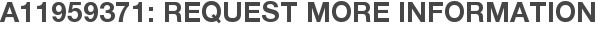 A11959371: Request More Information