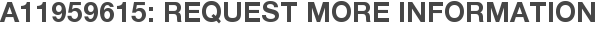 A11959615: Request More Information