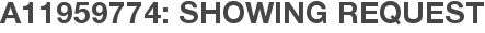 A11959774: Showing Request