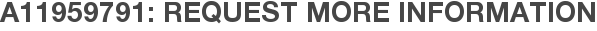 A11959791: Request More Information