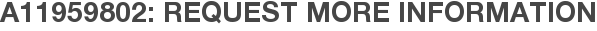 A11959802: Request More Information