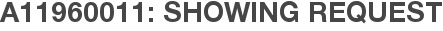 A11960011: Showing Request