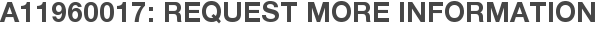 A11960017: Request More Information