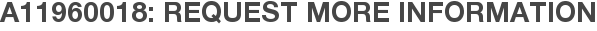 A11960018: Request More Information