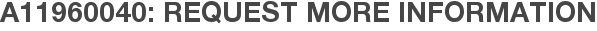 A11960040: Request More Information