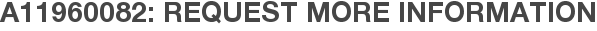 A11960082: Request More Information