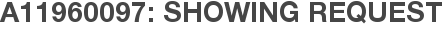 A11960097: Showing Request