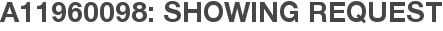 A11960098: Showing Request