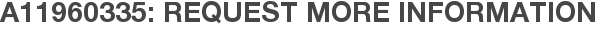 A11960335: Request More Information
