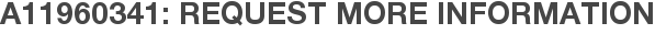A11960341: Request More Information