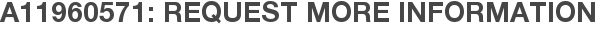 A11960571: Request More Information