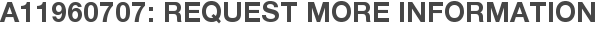 A11960707: Request More Information