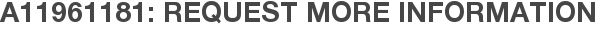 A11961181: Request More Information