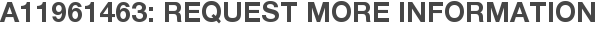 A11961463: Request More Information