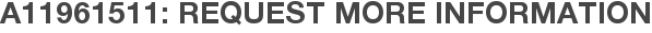 A11961511: Request More Information