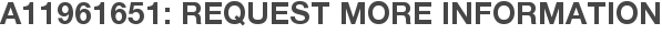A11961651: Request More Information