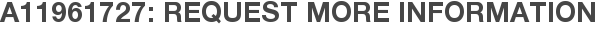 A11961727: Request More Information