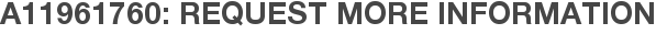 A11961760: Request More Information