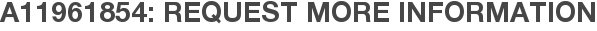 A11961854: Request More Information