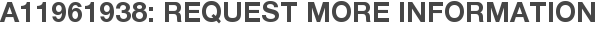 A11961938: Request More Information