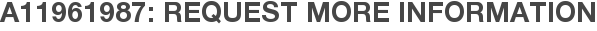 A11961987: Request More Information