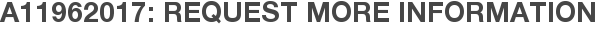 A11962017: Request More Information