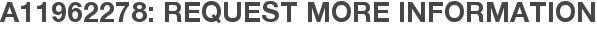 A11962278: Request More Information