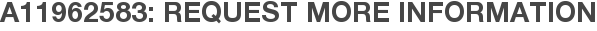 A11962583: Request More Information