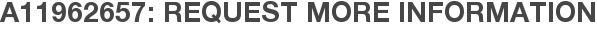 A11962657: Request More Information