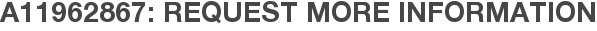 A11962867: Request More Information