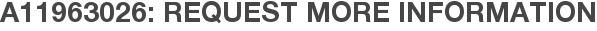 A11963026: Request More Information