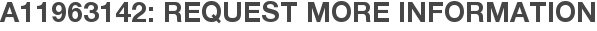 A11963142: Request More Information