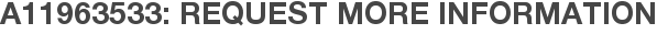 A11963533: Request More Information