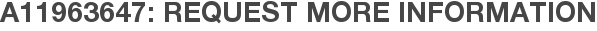 A11963647: Request More Information