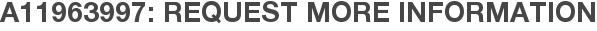 A11963997: Request More Information