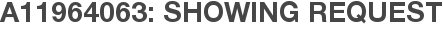 A11964063: Showing Request
