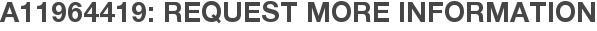 A11964419: Request More Information