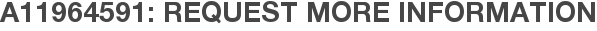 A11964591: Request More Information