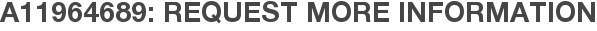 A11964689: Request More Information