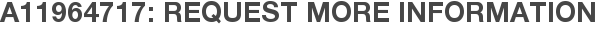 A11964717: Request More Information
