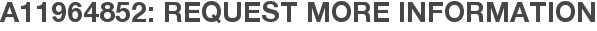 A11964852: Request More Information