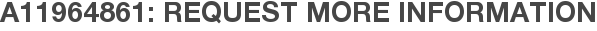 A11964861: Request More Information