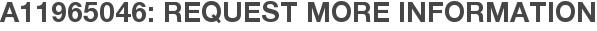 A11965046: Request More Information