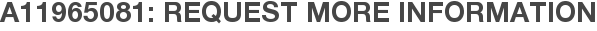 A11965081: Request More Information