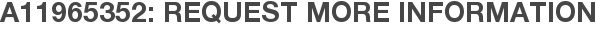 A11965352: Request More Information